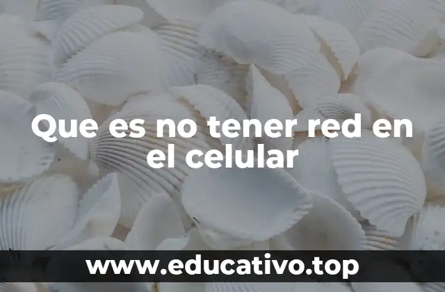 Que es no tener red en el celular
