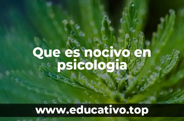 Que es nocivo en psicologia