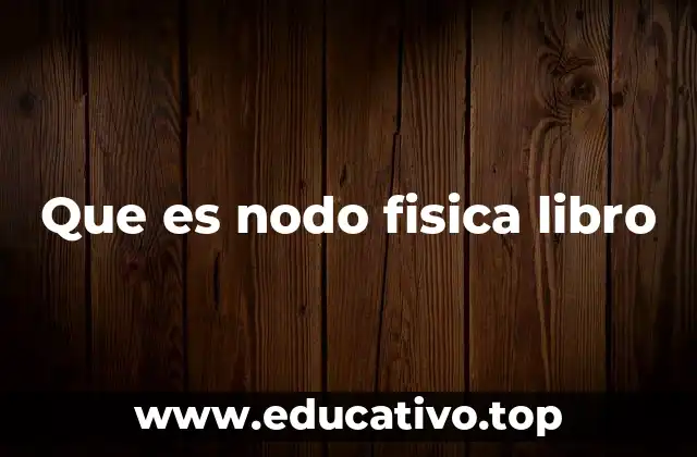 Que es nodo fisica libro
