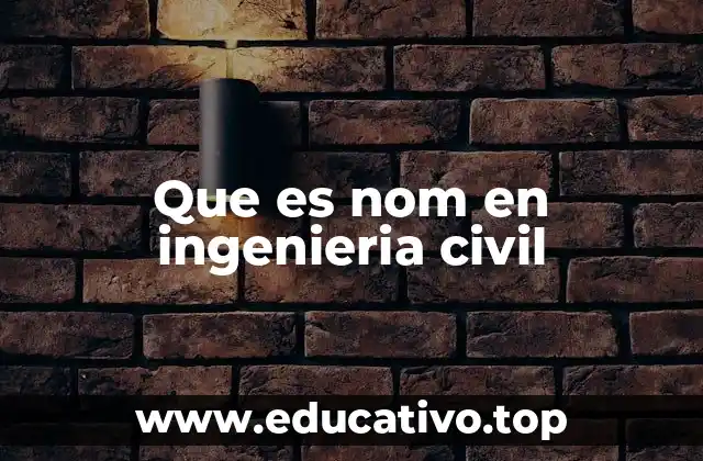 Que es nom en ingenieria civil