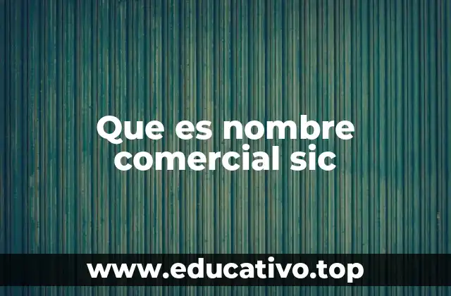 Que es nombre comercial sic
