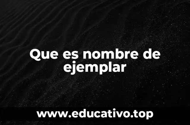 Que es nombre de ejemplar