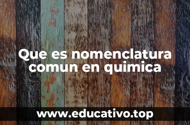 Que es nomenclatura comun en quimica