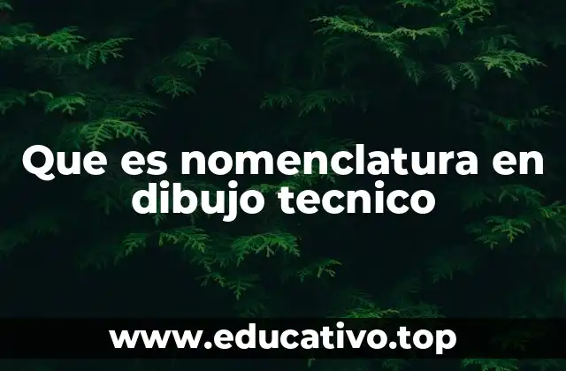 Que es nomenclatura en dibujo tecnico