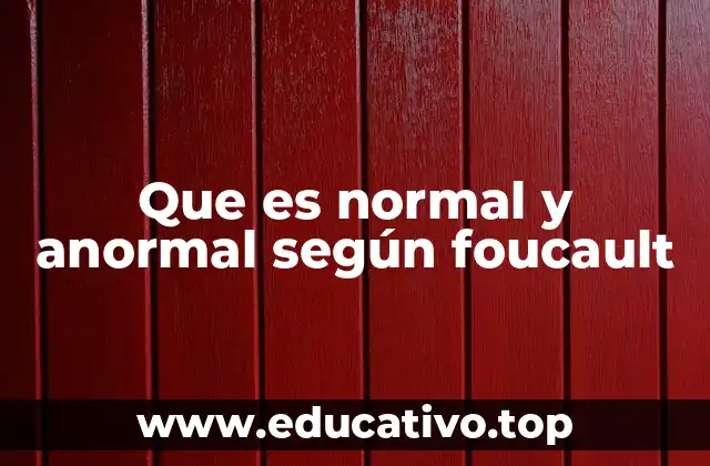 Que es normal y anormal según foucault