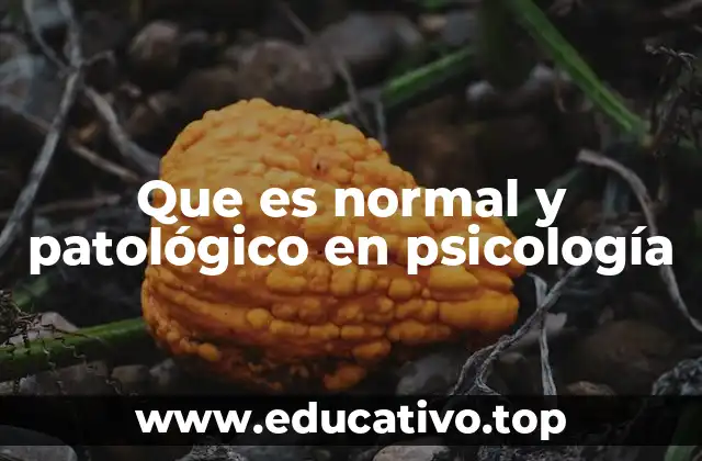 Que es normal y patológico en psicología