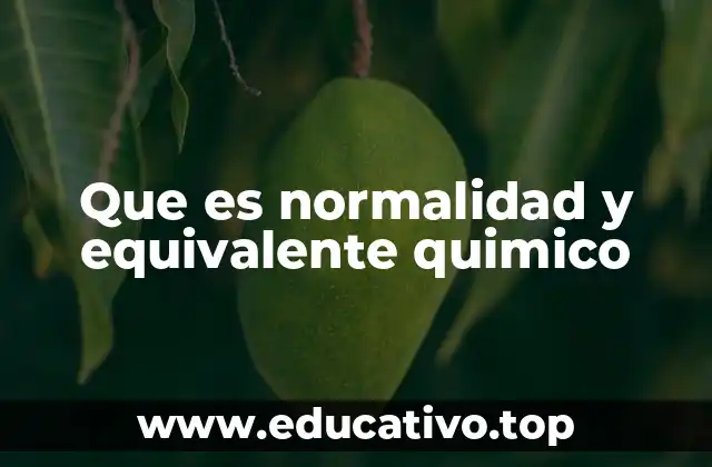 Que es normalidad y equivalente quimico
