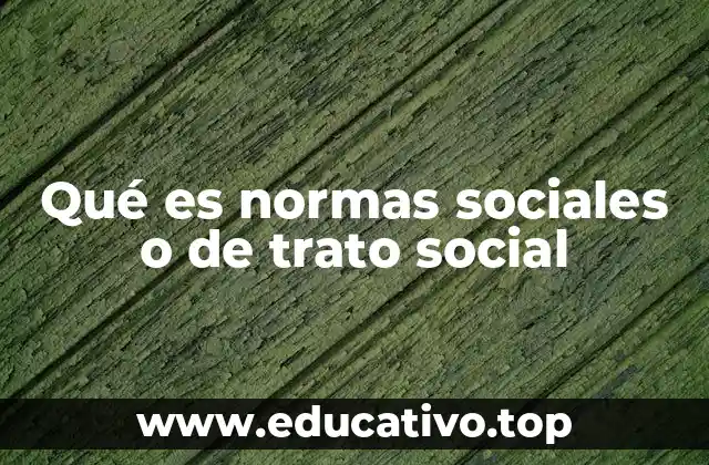 Qué es normas sociales o de trato social