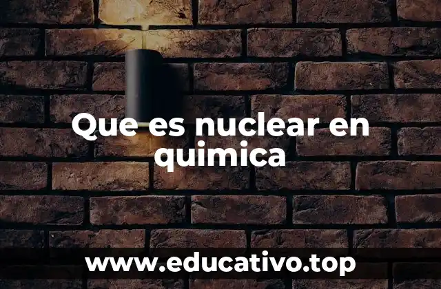 Que es nuclear en quimica