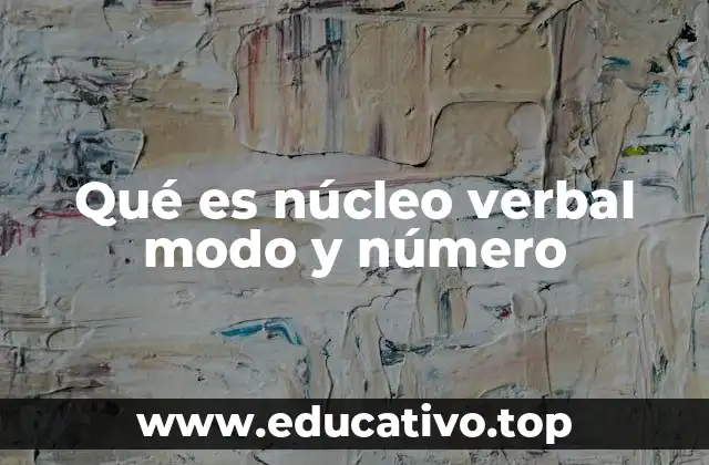 Qué es núcleo verbal modo y número