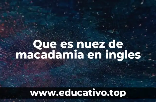 Que es nuez de macadamia en ingles