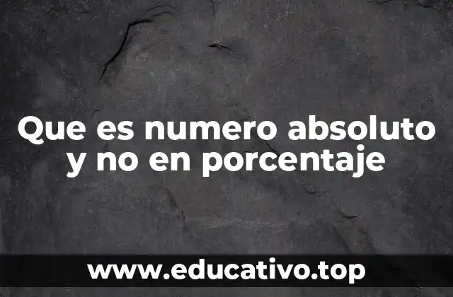 Que es numero absoluto y no en porcentaje
