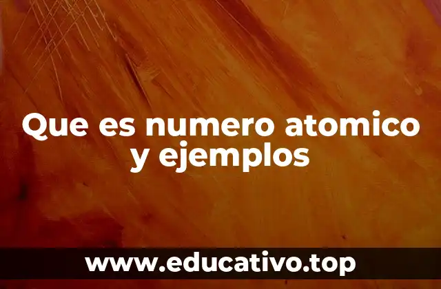 Que es numero atomico y ejemplos