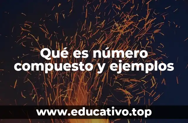 Qué es número compuesto y ejemplos