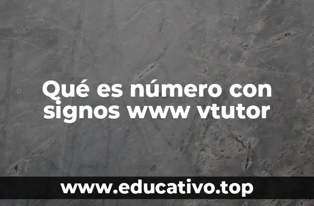 Qué es número con signos www vtutor