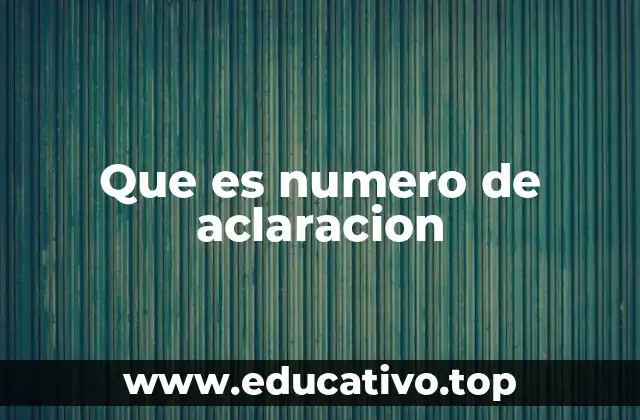 Que es numero de aclaracion