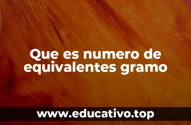 Que es numero de equivalentes gramo