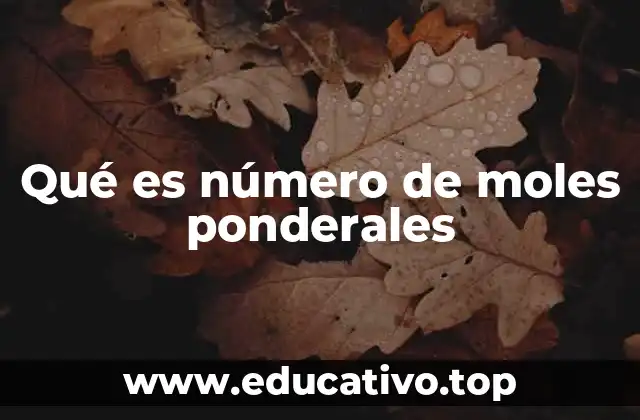 Qué es número de moles ponderales