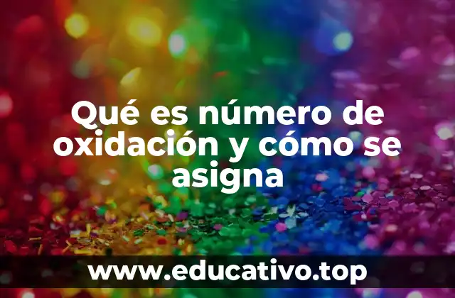 Qué es número de oxidación y cómo se asigna