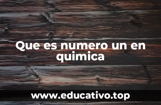 Que es numero un en quimica
