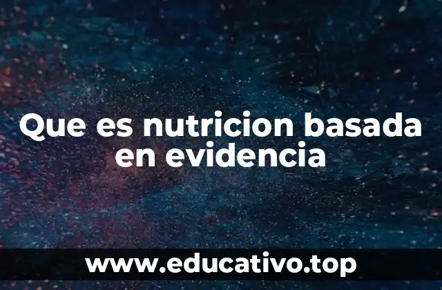 Que es nutricion basada en evidencia