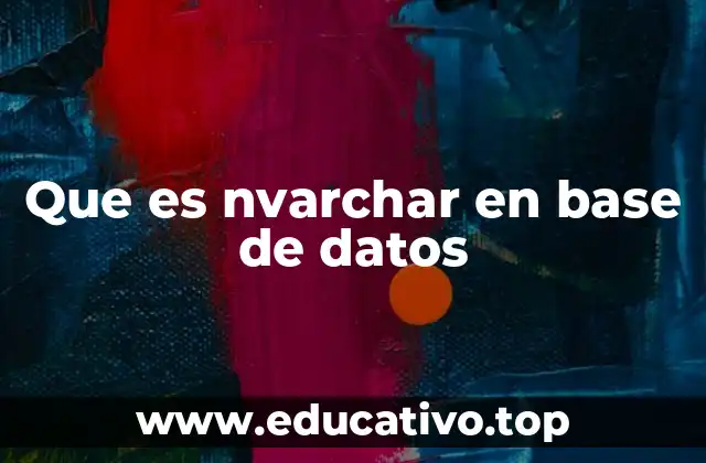 Que es nvarchar en base de datos