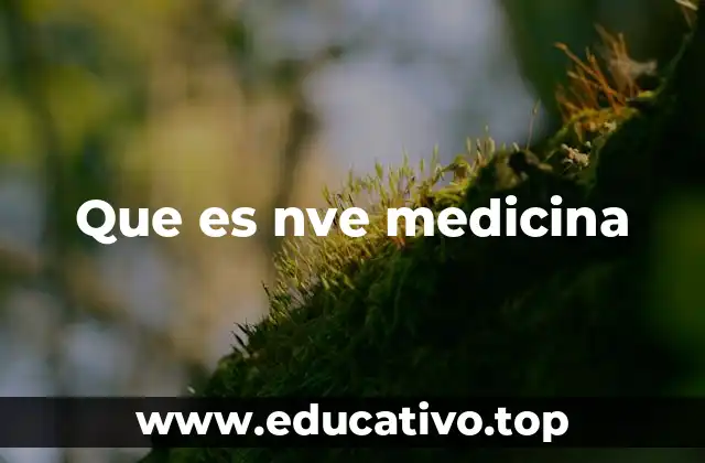 Que es nve medicina