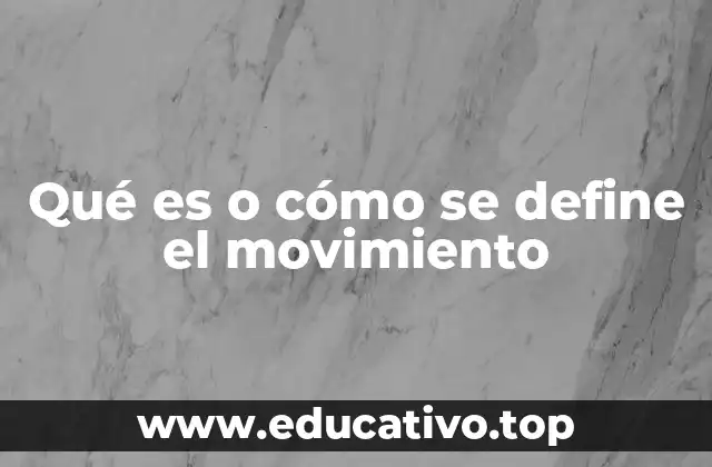 Qué es o cómo se define el movimiento