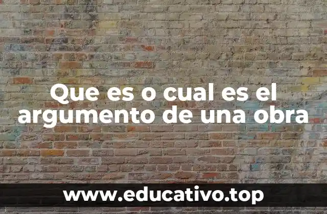 Que es o cual es el argumento de una obra