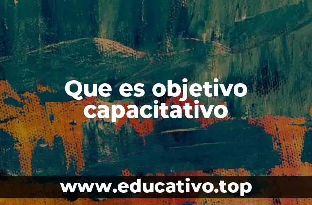 Que es objetivo capacitativo