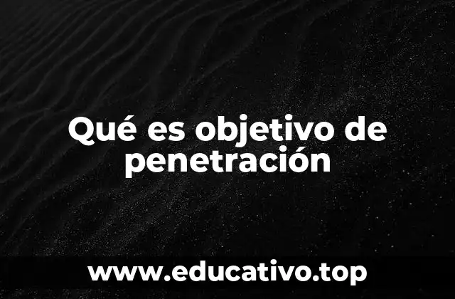 La importancia estratégica de los objetivos de penetración