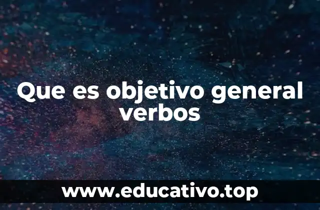 Que es objetivo general verbos