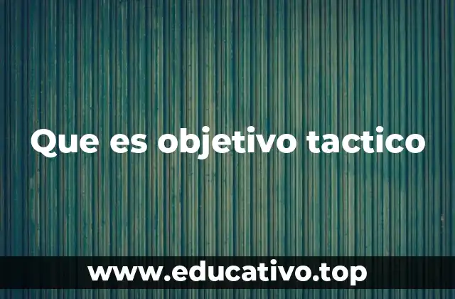 Que es objetivo tactico