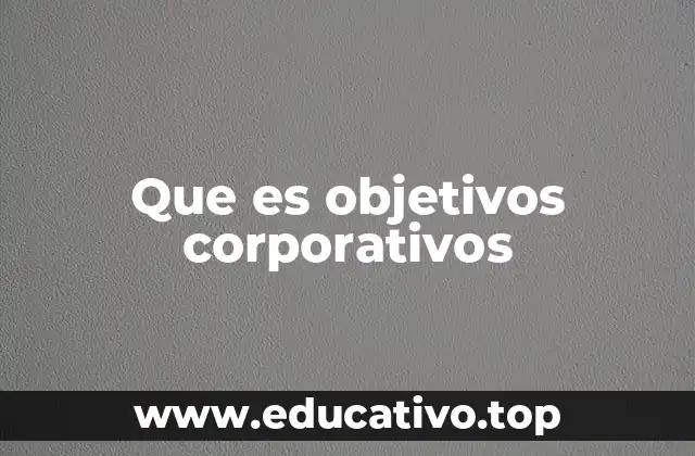Que es objetivos corporativos
