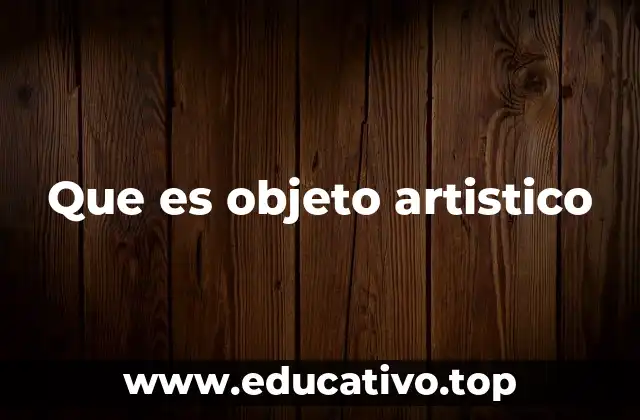 Que es objeto artistico