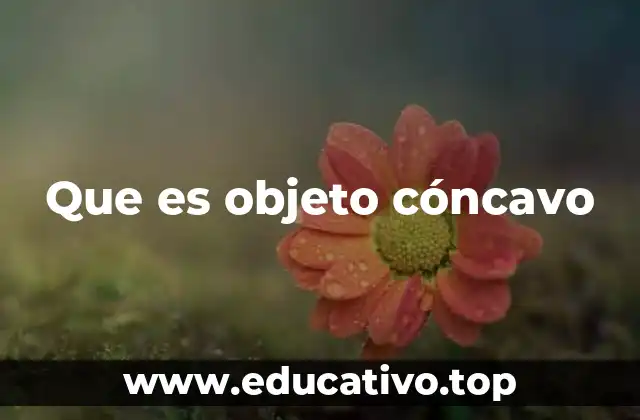 Que es objeto cóncavo