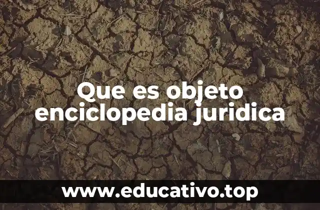 Que es objeto enciclopedia juridica