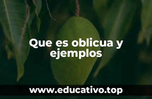Que es oblicua y ejemplos