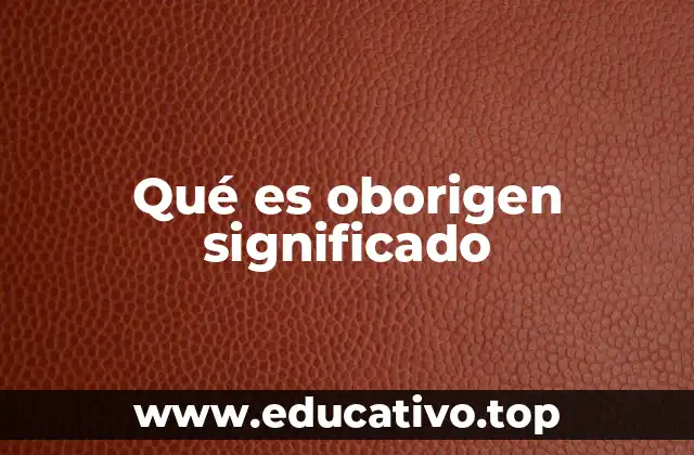 Qué es oborigen significado