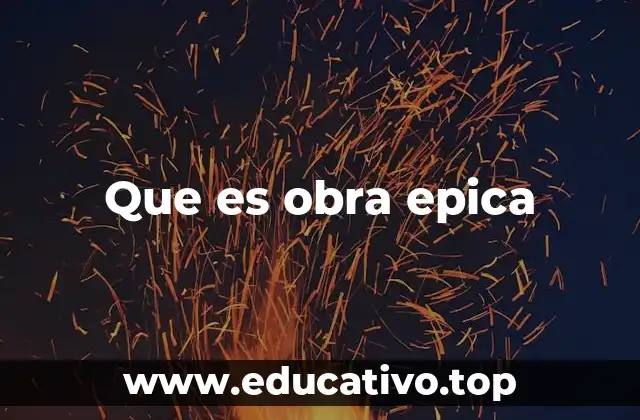 Que es obra epica