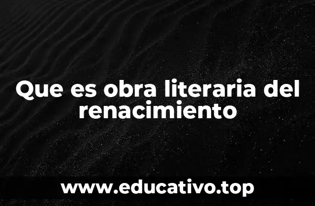 La evolución de la literatura durante el Renacimiento