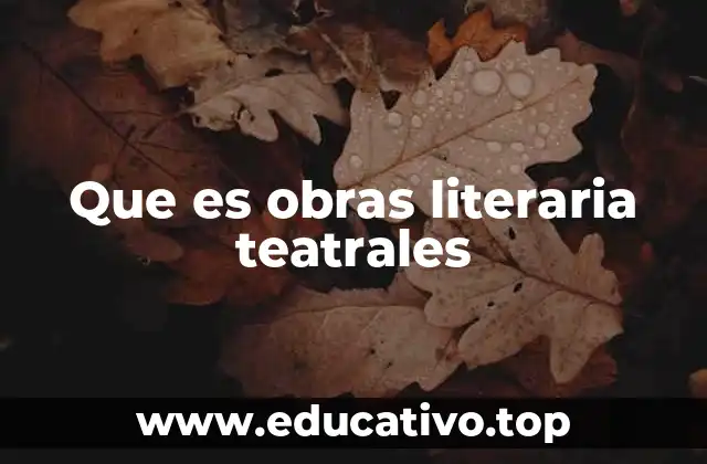 Que es obras literaria teatrales