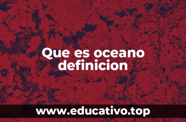 Que es oceano definicion