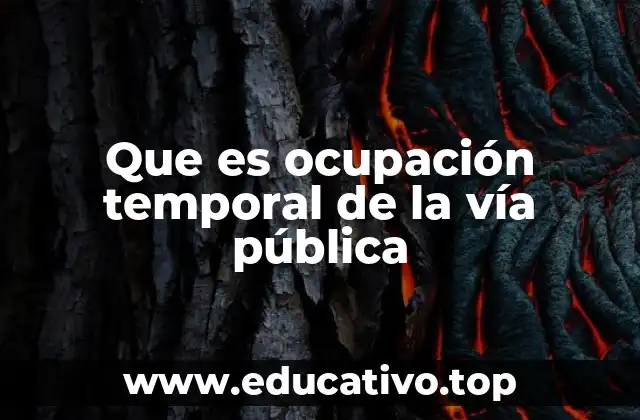 Que es ocupación temporal de la vía pública