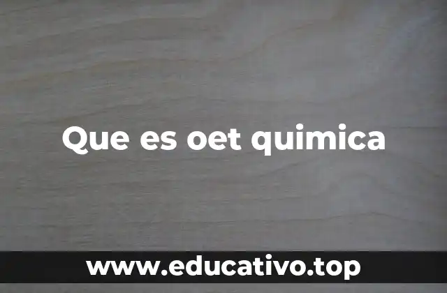 Que es oet quimica