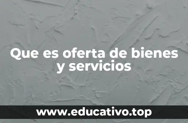 Que es oferta de bienes y servicios