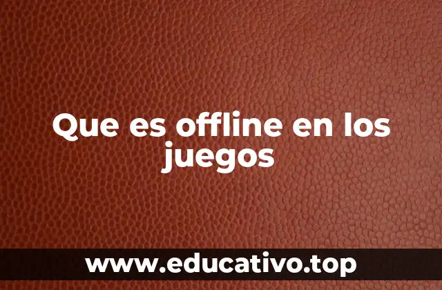 Que es offline en los juegos