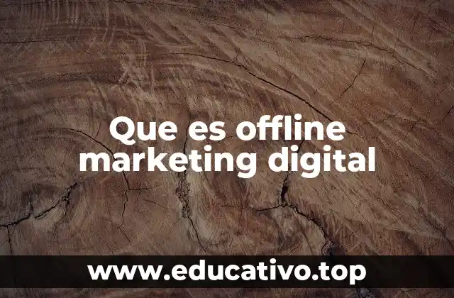Que es offline marketing digital