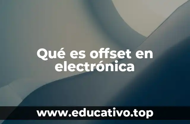 Qué es offset en electrónica