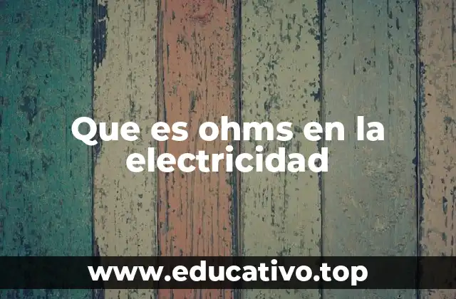Que es ohms en la electricidad